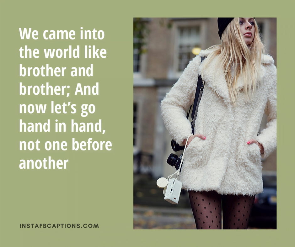Brother's Day Quotes For Younger Brother - We came into the world like brother and brother And now let s go hand in hand not one before another - 120+ BROTHERS DAY Instagram Captions & Quotes 2021