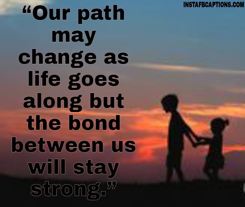 “Our path may change as life goes along but the bond between us will stay strong.” - WhatsApp Image 2020 10 28 at 01 - BHAI DOOJ Instagram Captions & Quotes for Brother 2021