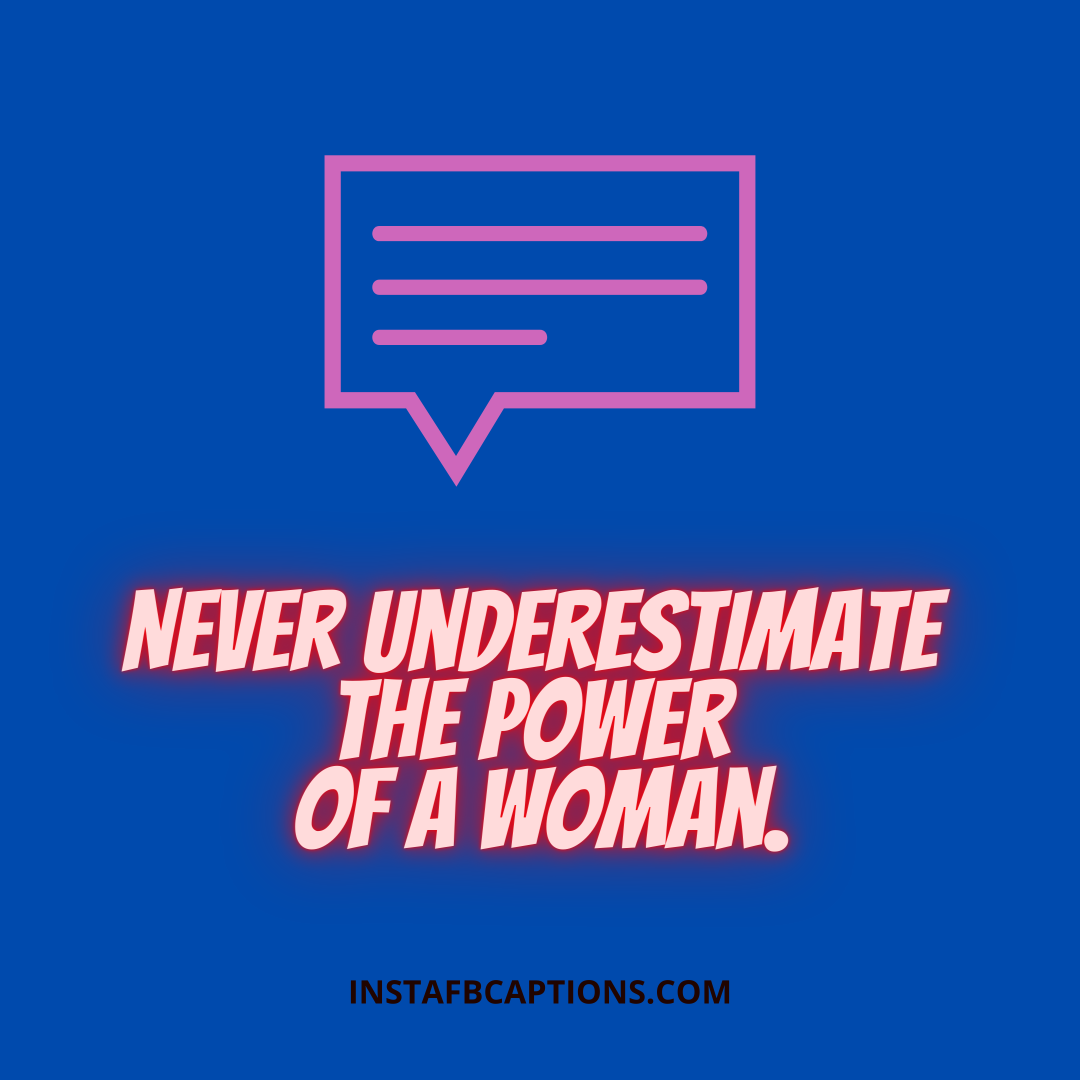 Never Underestimate The Power Of A Woma - Never underestimate the power of a woman - 600+ Best COMMENTS for GIRLS PICS 2021