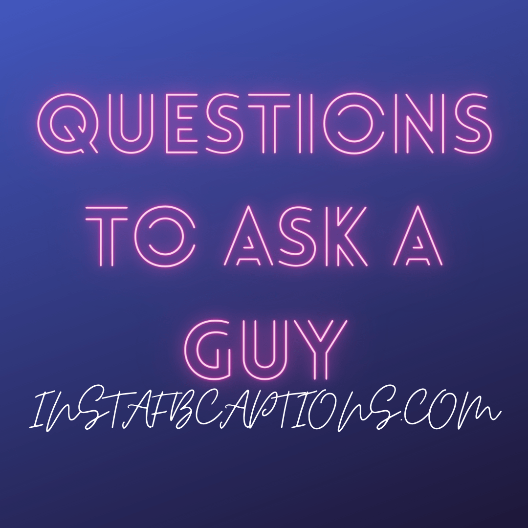 Guy girl for a questions a to ask 51 Questions