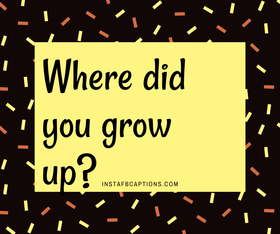 Icebreaker Questions For Small Groups - Where did you grow up - ICEBREAKER QUESTIONS for Perfect Chat in 2021