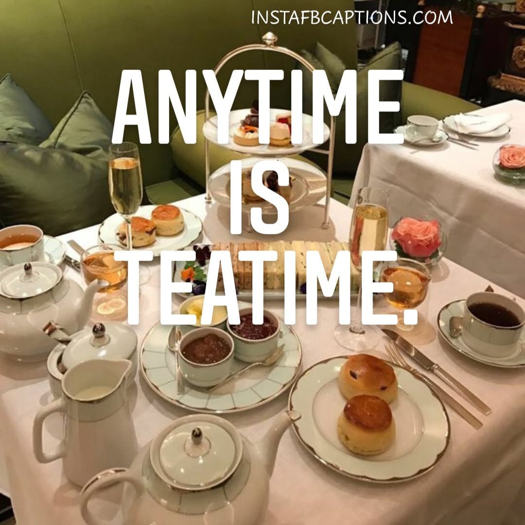 Tea Party Captions - Tea Party Captions - 120+ TEA Instagram Captions & Quotes 2021