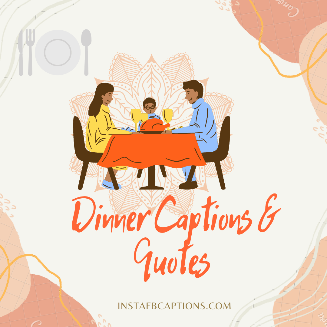 Dinner Instagram Captions & Quotes That Will Fill You Up in 2021
