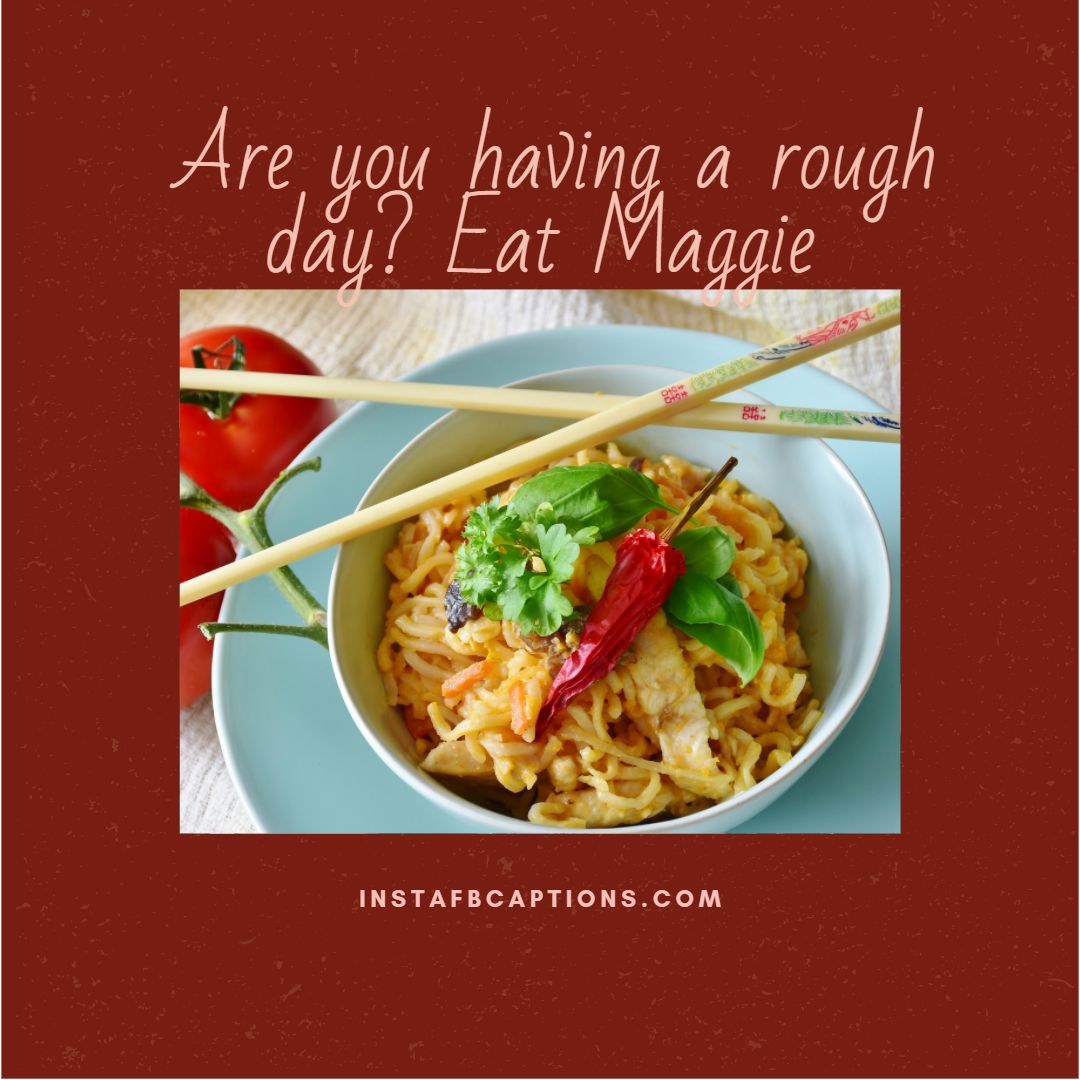 Flavourful Inscriptions For Your Chai And Maggie Pictures - Flavourful Inscriptions for your Chai and Maggie Pictures - 97+ MAGGIE Instagram Captions for MAGGI Lovers in 2021