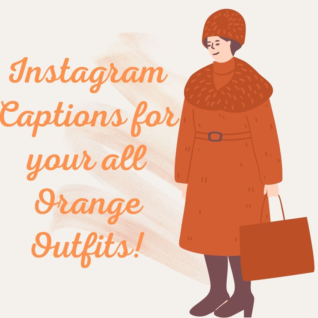 ORANGE Outfit Instagram Captions for Colourful Dress Pictures in 2021